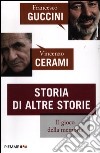 Storia di altre storie libro di Guccini Francesco - Cerami Vincenzo