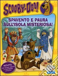 Spavento e paura sull'isola misteriosa! Ediz. illustrata libro