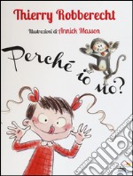 Perché io no? Ediz. illustrata libro