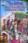 Sulle tracce del Tulipano Nero. Ediz. illustrata libro