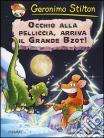 Occhio alla pelliccia, arriva il grande Bzot! Preistotopi. Ediz. illustrata, Geronimo Stilton, Piemme