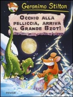 Occhio alla pelliccia, arriva il grande Bzot! Preistotopi. Ediz. illustrata libro