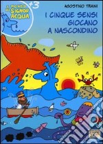 I cinque sensi giocano a nascondino. Ediz. illustrata libro