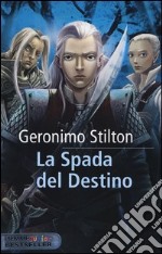 La spada del destino. Cavalieri del Regno della Fantasia libro