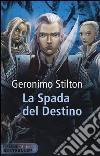 La spada del destino. Cavalieri del Regno della Fantasia libro