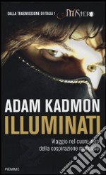 Illuminati. Viaggio nel cuore nero della cospirazione mondiale libro usato