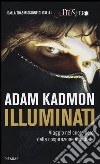 Illuminati. Viaggio nel cuore nero della cospirazione mondiale libro