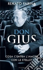 Don Gius. Cosa c'entra l'amore con le stelle? libro