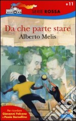 Da che parte stare. I bambini che diventarono Giovanni Falcone e Paolo Borsellino libro