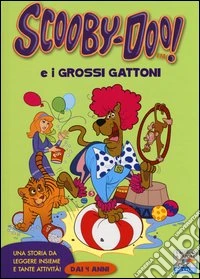 Scooby-Doo e i grossi gattoni. Ediz. illustrata libro