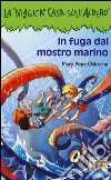 In fuga dal mostro marino. Ediz. illustrata libro