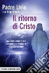 Il ritorno di Cristo. La seconda venuta di Gesù e le profezie di Medjugorje sulla fine dei tempi libro