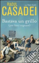 Bastava un grillo (per farci sognare)