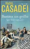 Bastava un grillo (per farci sognare) libro