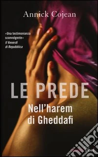 Le prede. Nell'harem di Gheddafi libro