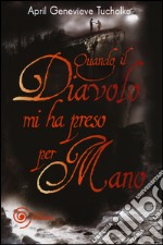 Quando il diavolo mi ha preso per mano libro