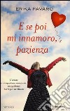 E se poi mi innamoro, pazienza libro