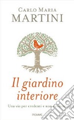 Il giardino interiore. Una via per credenti e non credenti libro