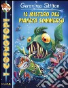 Il mistero del pianeta sommerso. Ediz. illustrata libro