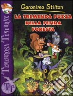 La tremenda puzza della fetida foresta. Ediz. illustrata