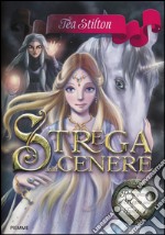 Strega della cenere. Principesse del regno della fantasia. Vol. 11 libro