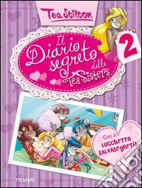 Il diario segreto delle Tea Sisters. Ediz. illustrata. Vol. 2 libro