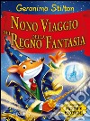 Nono viaggio nel Regno della Fantasia. Ediz. illustrata libro