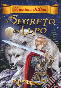 Il segreto del lupo. Le 13 spade. Vol. 4