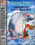 L'abominevole ratto delle nevi. Preistotopi. Ediz. illustrata libro