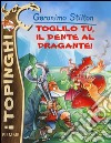 Toglilo tu, il dente al dragante! Ediz. illustrata libro