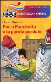 Pinco Panchetta e le parole perdute. Ediz. illustrata libro