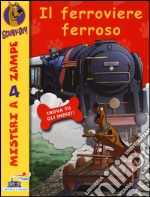 Il ferroviere ferroso. Ediz. illustrata libro