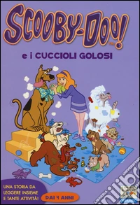 Scooby-Doo e i cuccioli golosi. Ediz. illustrata libro