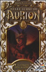 Il calice della verità. Nelle terre di Aurion. Vol. 2 libro