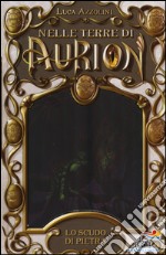 Lo scudo di pietra. Nelle terre di Aurion. Vol. 3 libro