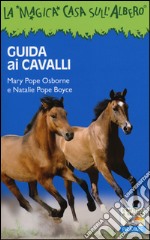 Guida ai cavalli. Ediz. illustrata libro