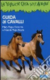 Guida ai cavalli. Ediz. illustrata libro