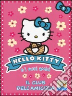 Il club dell'amicizia. Hello Kitty e i suoi amici. Ediz. illustrata. Vol. 1 libro