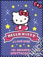 Un grande spettacolo. Hello Kitty e i suoi amici. Vol. 8 libro