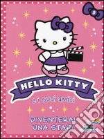 Diventerai una star! Hello Kitty e i suoi amici. Vol. 9 libro