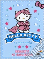 Segreti di bellezza. Hello Kitty e i suoi amici. Vol. 11 libro