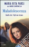 Maladolescenza. Quello che i figli non dicono libro