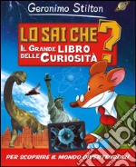 Lo sai che? Il grande libro delle curiosità