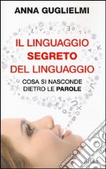 Il linguaggio segreto del linguaggio. Cosa si nasconde dietro le parole libro