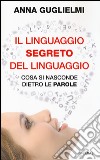 Il linguaggio segreto del linguaggio. Cosa si nasconde dietro le parole libro