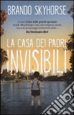 La casa dei padri invisibili libro