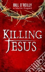 Killing Jesus libro