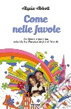 Come nelle favole. Una figlia e un padre gay nella folle San Francisco degli anni '70 e '80 libro