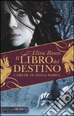 L'erede di Ahina Sohul. Il libro del destino libro