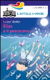 Elias e il pescecane. Ediz. illustrata libro